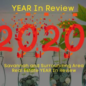 2020 Was A GREAT YEAR!  Year-End Savannah, GA Real Estate Market ReCap!