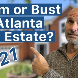 Boom or Bust for Atlanta Real Estate in 2021?