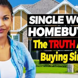 The TRUTH About Buying a Home as a SINGLE Woman!